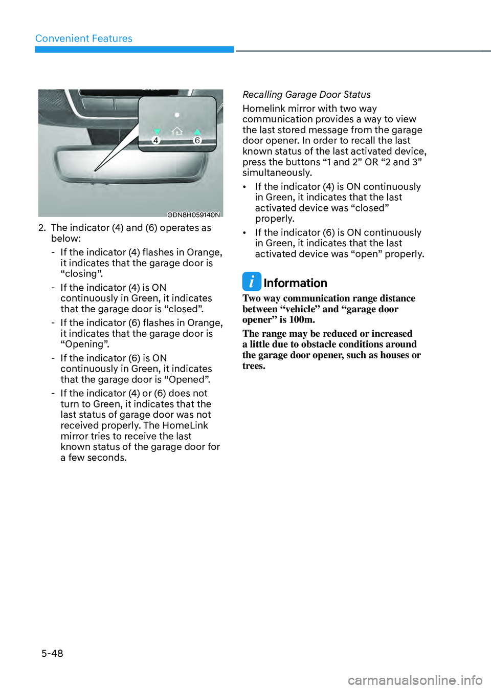 HYUNDAI SONATA HYBRID 2021  Owners Manual Convenient Features
5-48
ODN8H059140N
2. The indicator (4) and (6) operates as 
below:
 -If the indicator (4) flashes in Orange, 
it indicates that the garage door is 
“closing”.
 -If the indicato