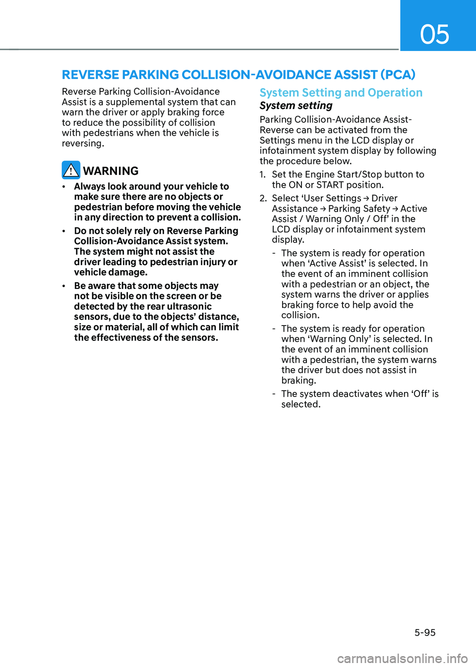 HYUNDAI SONATA HYBRID 2021  Owners Manual 05
5-95
Reverse Parking Collision-Avoidance 
Assist is a supplemental system that can 
warn the driver or apply braking force 
to reduce the possibility of collision 
with pedestrians when the vehicle