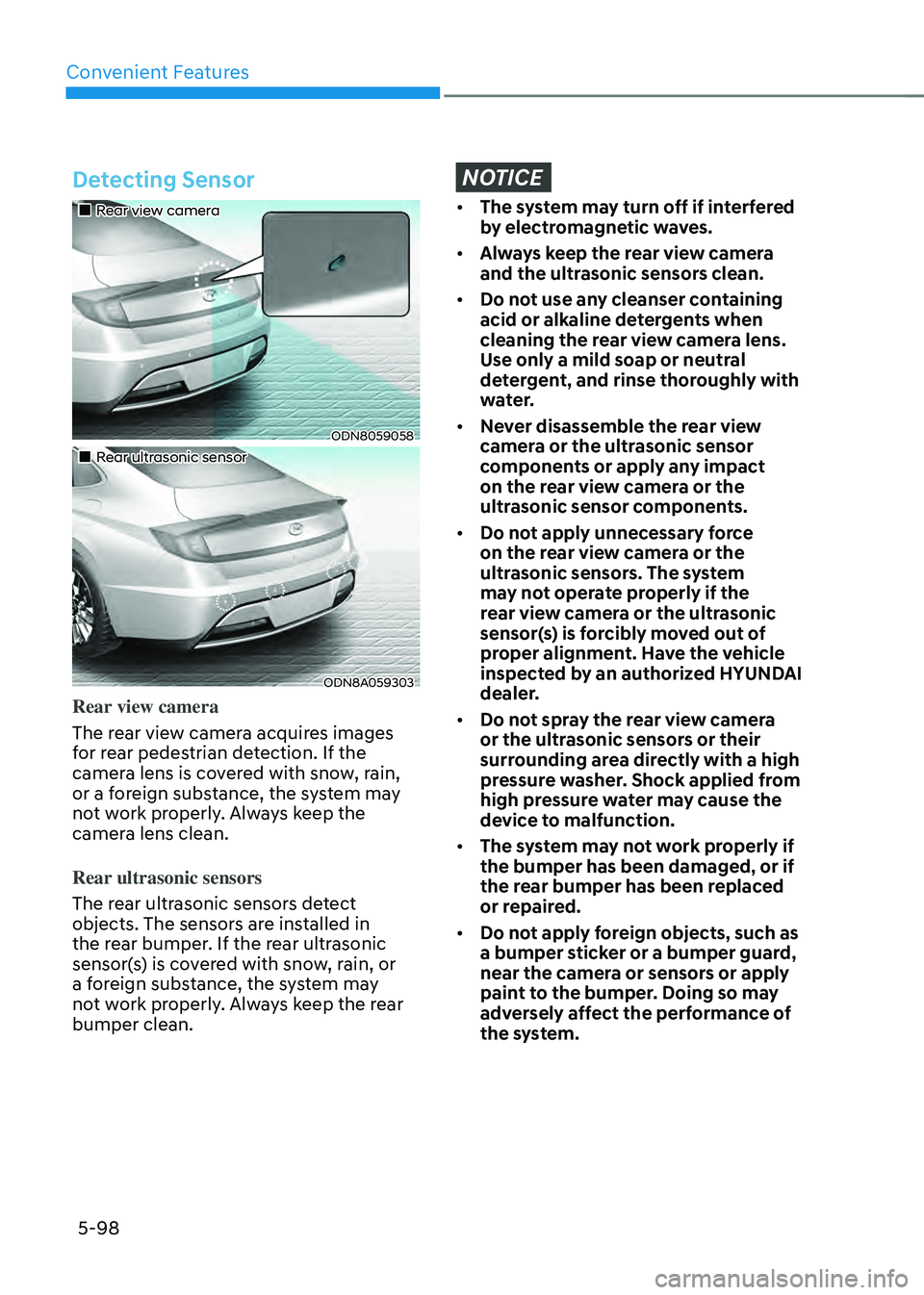 HYUNDAI SONATA HYBRID 2020 Owners Manual Convenient Features
5-98
Detecting Sensor
Rear view camera
ODN8059058
Rear ultrasonic sensor
ODN8A059303
Rear view camera
The rear view camera acquires images
for rear pedestr HYUNDAI SONATA HYBRID 2020 Owners Manual Convenient Features
5-98
Detecting Sensor
Rear view camera
ODN8059058
Rear ultrasonic sensor
ODN8A059303
Rear view camera
The rear view camera acquires images
for rear pedestr