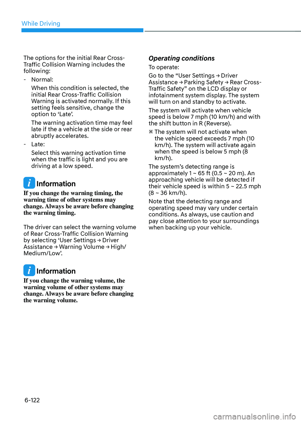 HYUNDAI SONATA HYBRID 2020 Owners Manual While Driving
6-122
The options for the initial Rear Cross-
Traffic Collision Warning includes the
following:
-Normal:
When this condition is selected, the
initial Rear Cross-Traffic Collision
War HYUNDAI SONATA HYBRID 2020 Owners Manual While Driving
6-122
The options for the initial Rear Cross-
Traffic Collision Warning includes the
following:
-Normal:
When this condition is selected, the
initial Rear Cross-Traffic Collision
War