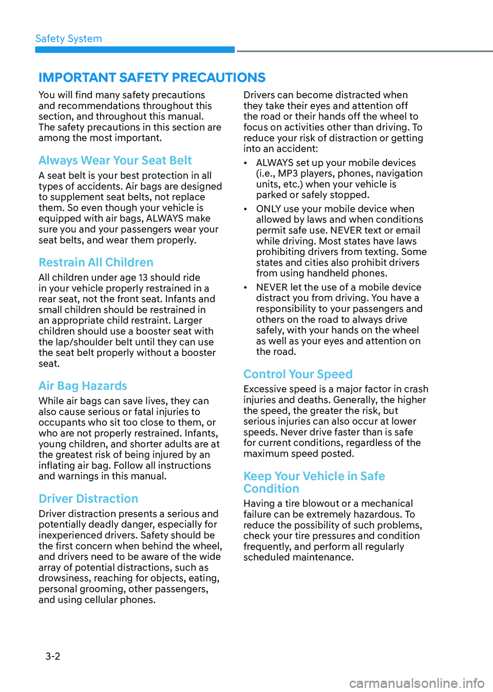 HYUNDAI SONATA HYBRID 2020 Owners Manual Safety System
3-2
You will find many safety precautions
and recommendations throughout this
section, and throughout this manual.
The safety precautions in this section are
among the most important HYUNDAI SONATA HYBRID 2020 Owners Manual Safety System
3-2
You will find many safety precautions
and recommendations throughout this
section, and throughout this manual.
The safety precautions in this section are
among the most important