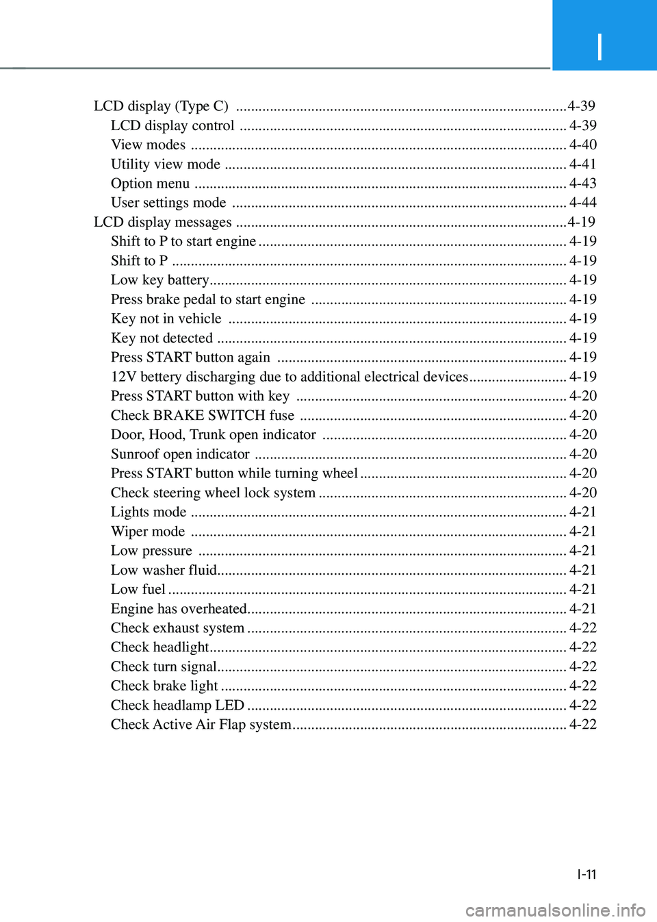 HYUNDAI SONATA HYBRID 2020 Owners Manual I
I-11
LCD display (Type C) ........................................................................\
................4-39
LCD display control
...................................................... HYUNDAI SONATA HYBRID 2020 Owners Manual I
I-11
LCD display (Type C) ........................................................................\
................4-39
LCD display control
......................................................