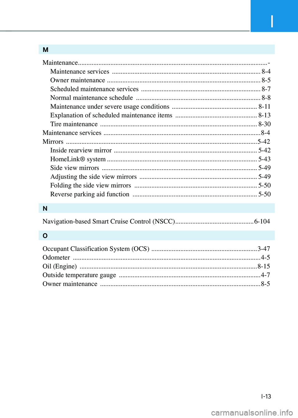 HYUNDAI SONATA HYBRID 2020 Owners Manual I
I-13
M
Maintenance
........................................................................\
.......................................-
Maintenance services
........................................ HYUNDAI SONATA HYBRID 2020 Owners Manual I
I-13
M
Maintenance
........................................................................\
.......................................-
Maintenance services
........................................