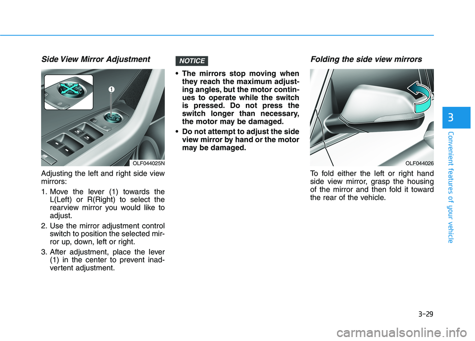 HYUNDAI SONATA HYBRID 2019  Owners Manual 3-29
Convenient features of your vehicle
3
Side View Mirror Adjustment
Adjusting the left and right side view mirrors: 
1. Move the lever (1) towards theL(Left) or R(Right) to select the 
rearview mir