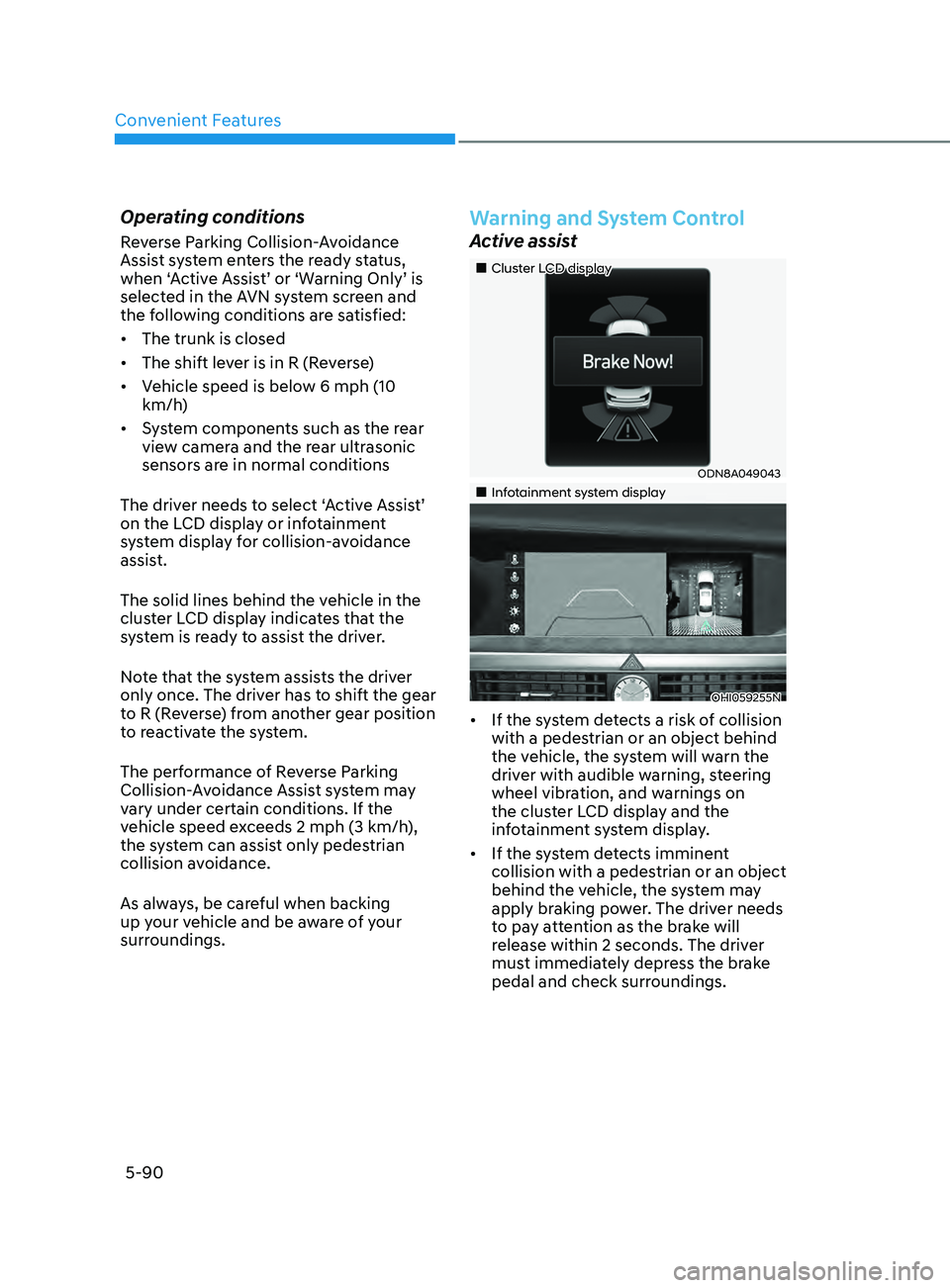 HYUNDAI SONATA LIMITED 2022  Owners Manual Convenient Features
5-90
Operating conditions
Reverse Parking Collision-Avoidance 
Assist system enters the ready status, 
when ‘Active Assist’ or ‘Warning Only’ is 
selected in the AVN system