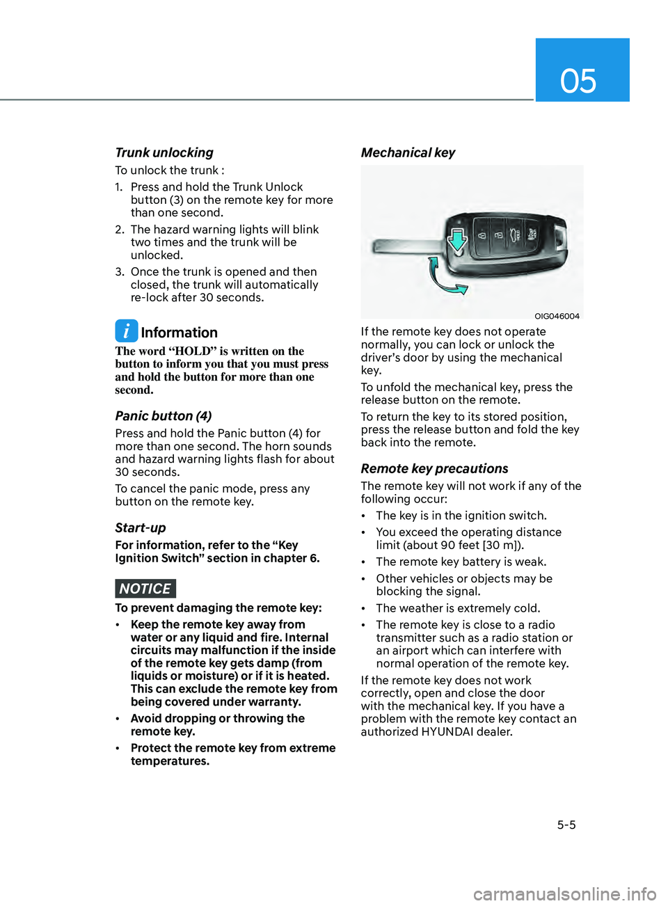HYUNDAI SONATA LIMITED 2021 Owners Manual 05
5-5
Trunk unlocking
To unlock the trunk :
1.
Pr
ess and hold the Trunk Unlock
button (3) on the remote key for more
than one second.
2.
The hazar
d warning lights will blink
two times and t HYUNDAI SONATA LIMITED 2021 Owners Manual 05
5-5
Trunk unlocking
To unlock the trunk :
1.
Pr
ess and hold the Trunk Unlock
button (3) on the remote key for more
than one second.
2.
The hazar
d warning lights will blink
two times and t