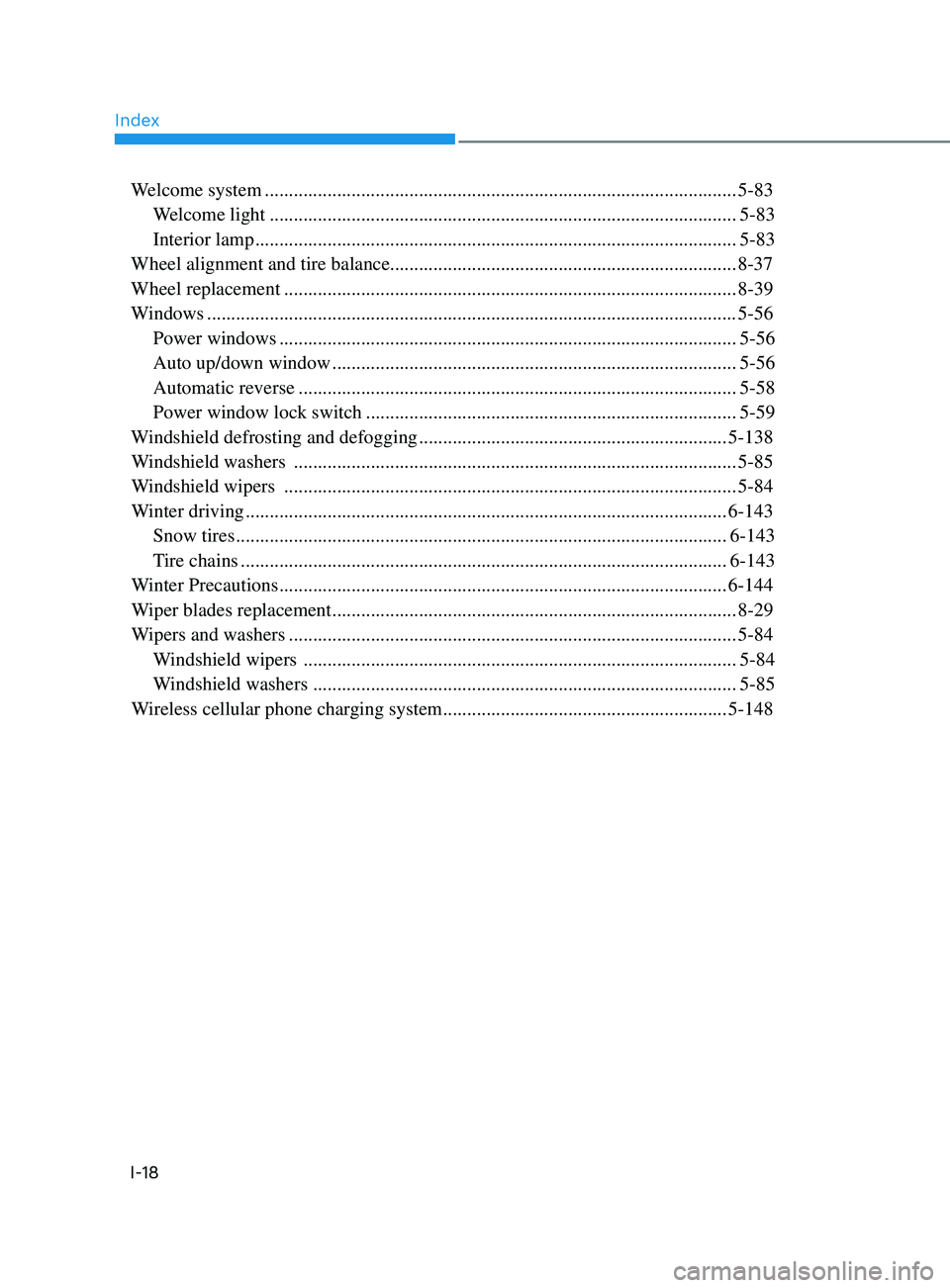 HYUNDAI SONATA 2022  Owners Manual IndexI-18
Welcome system  ........................................................................\
.......................... 5-83
Welcome light
 
 ...................................................