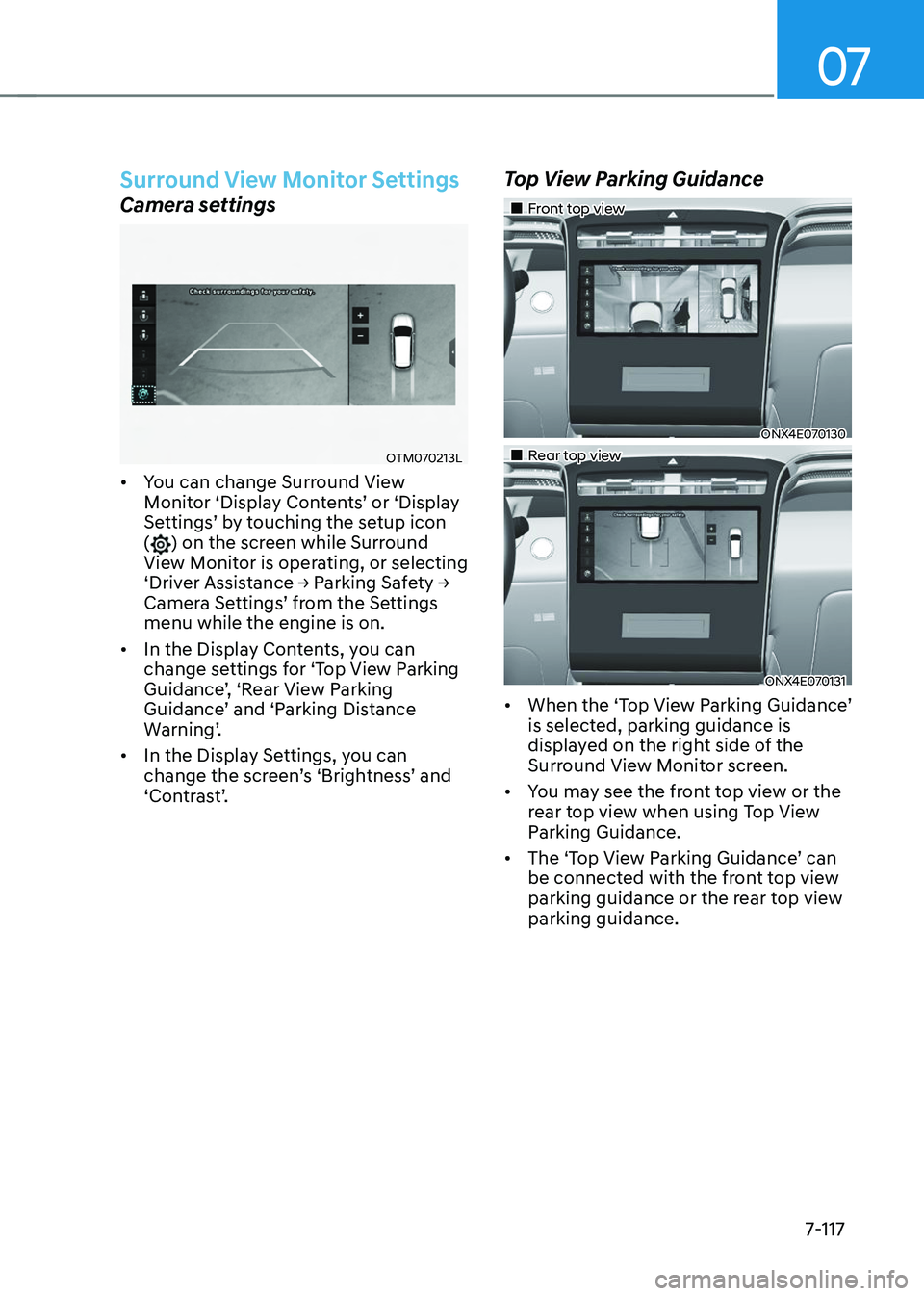 HYUNDAI TUCSON 2023  Owners Manual 07
7-117
Surround View Monitor Settings
Camera settings
OTM070213L
•	You can change Surround View Monitor	‘Display	Contents’	or	‘Display	Settings’	by	touching	the	setup	icon	() on the screen