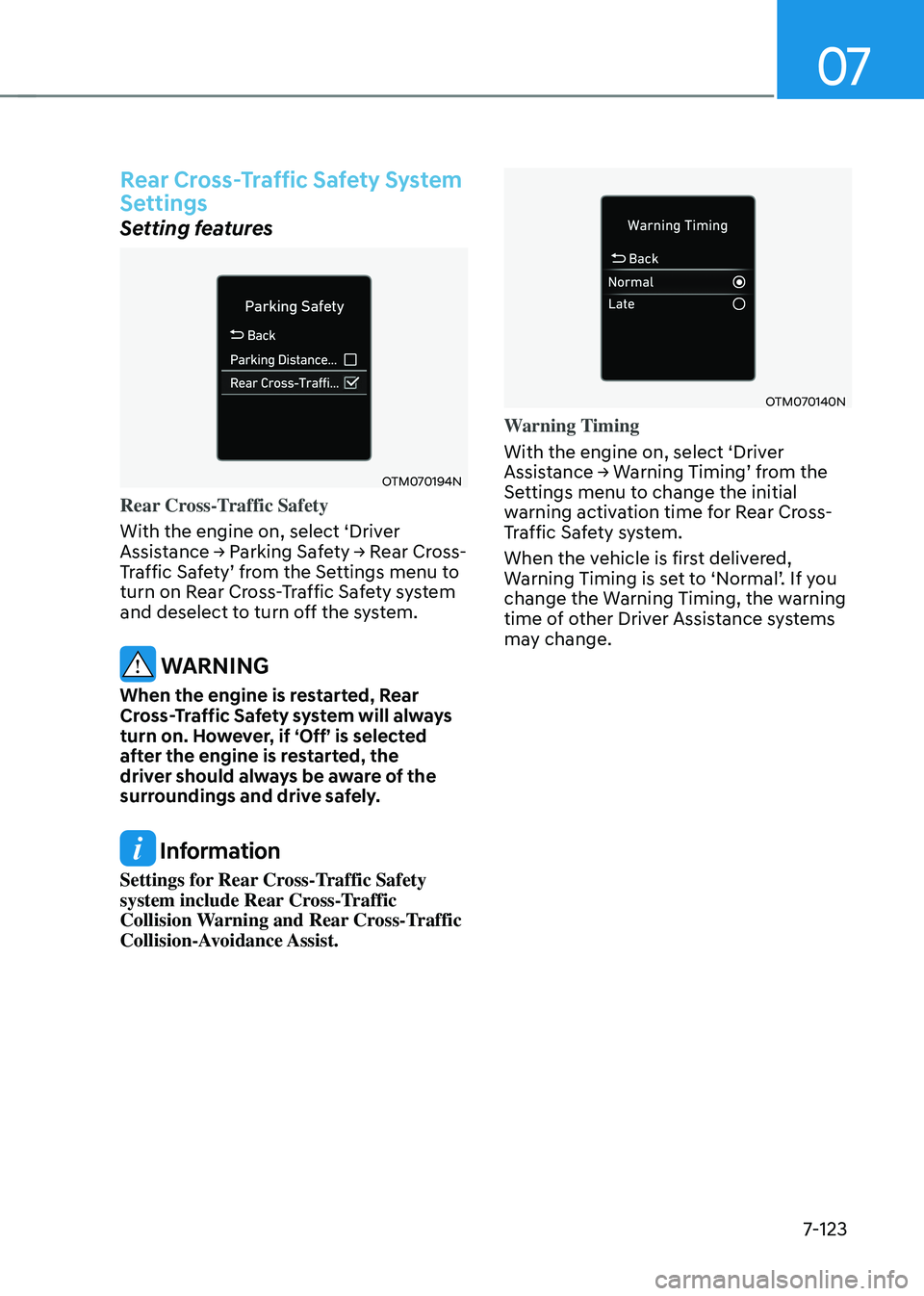 HYUNDAI TUCSON 2023 Owners Manual 07
7-123
Rear Cross-Traffic Safety System
Settings
Setting features
OTM070194N
Rear Cross-Traffic Safety
With the engine on, select ‘Driver
Assistance → Parking Safety → Rear Cross-Traffic Saf HYUNDAI TUCSON 2023 Owners Manual 07
7-123
Rear Cross-Traffic Safety System
Settings
Setting features
OTM070194N
Rear Cross-Traffic Safety
With the engine on, select ‘Driver
Assistance → Parking Safety → Rear Cross-Traffic Saf