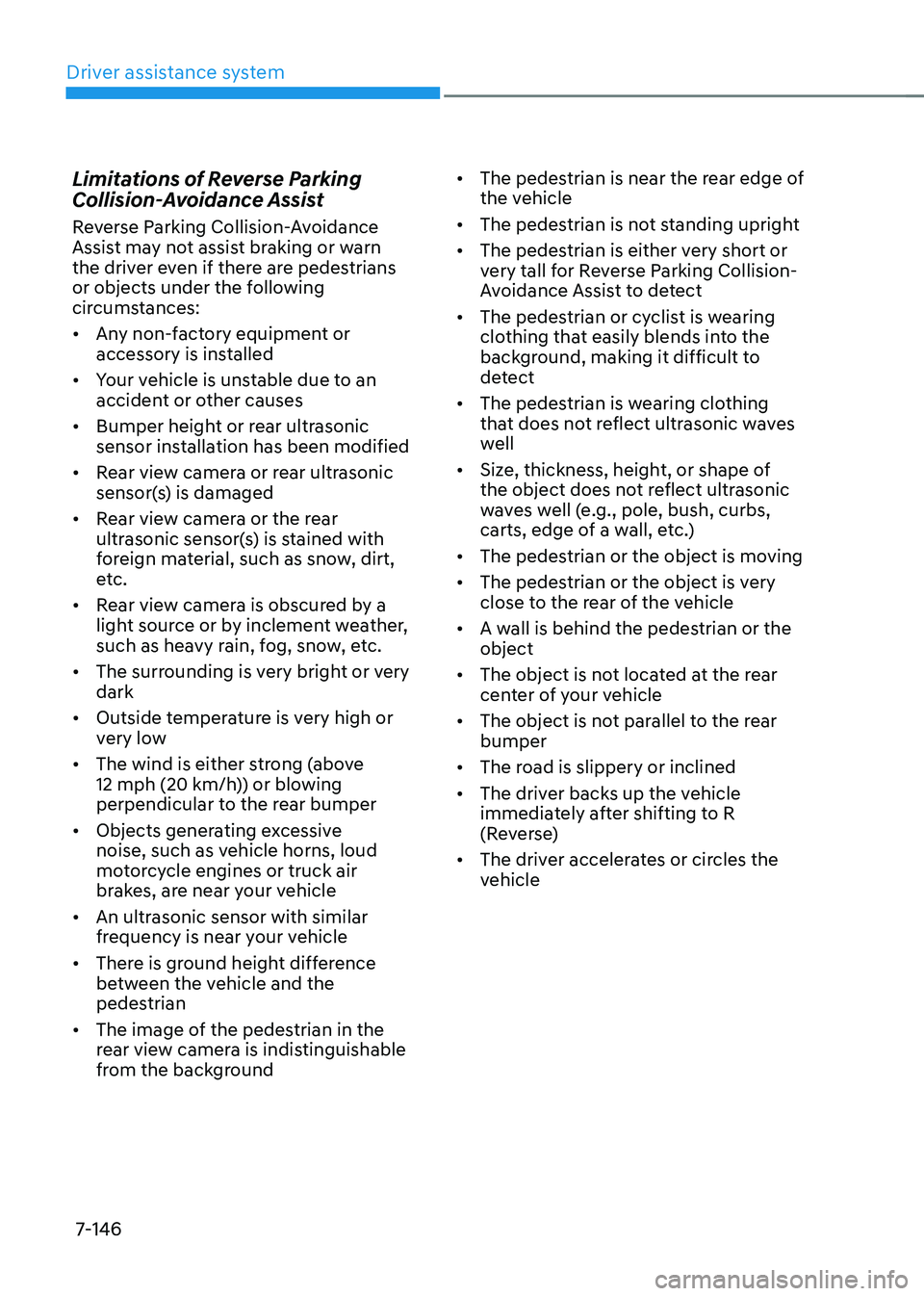 HYUNDAI TUCSON 2023  Owners Manual Driver assistance system
7-146
Limitations of Reverse Parking 
Collision-Avoidance Assist
Reverse Parking Collision-Avoidance 
Assist may not assist braking or warn 
the driver even if there are pedes