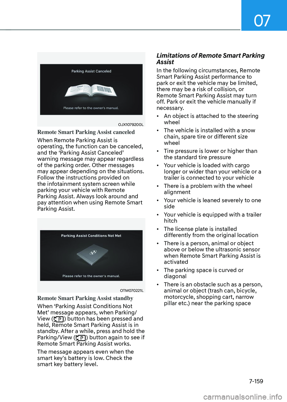 HYUNDAI TUCSON 2023 Owners Manual 07
7-159
OJX1079200L
Remote Smart Parking Assist canceled
When Remote Parking Assist is
operating, the function can be canceled,
and the ‘Parking Assist Canceled’ warning message may appear rega HYUNDAI TUCSON 2023 Owners Manual 07
7-159
OJX1079200L
Remote Smart Parking Assist canceled
When Remote Parking Assist is
operating, the function can be canceled,
and the ‘Parking Assist Canceled’ warning message may appear rega