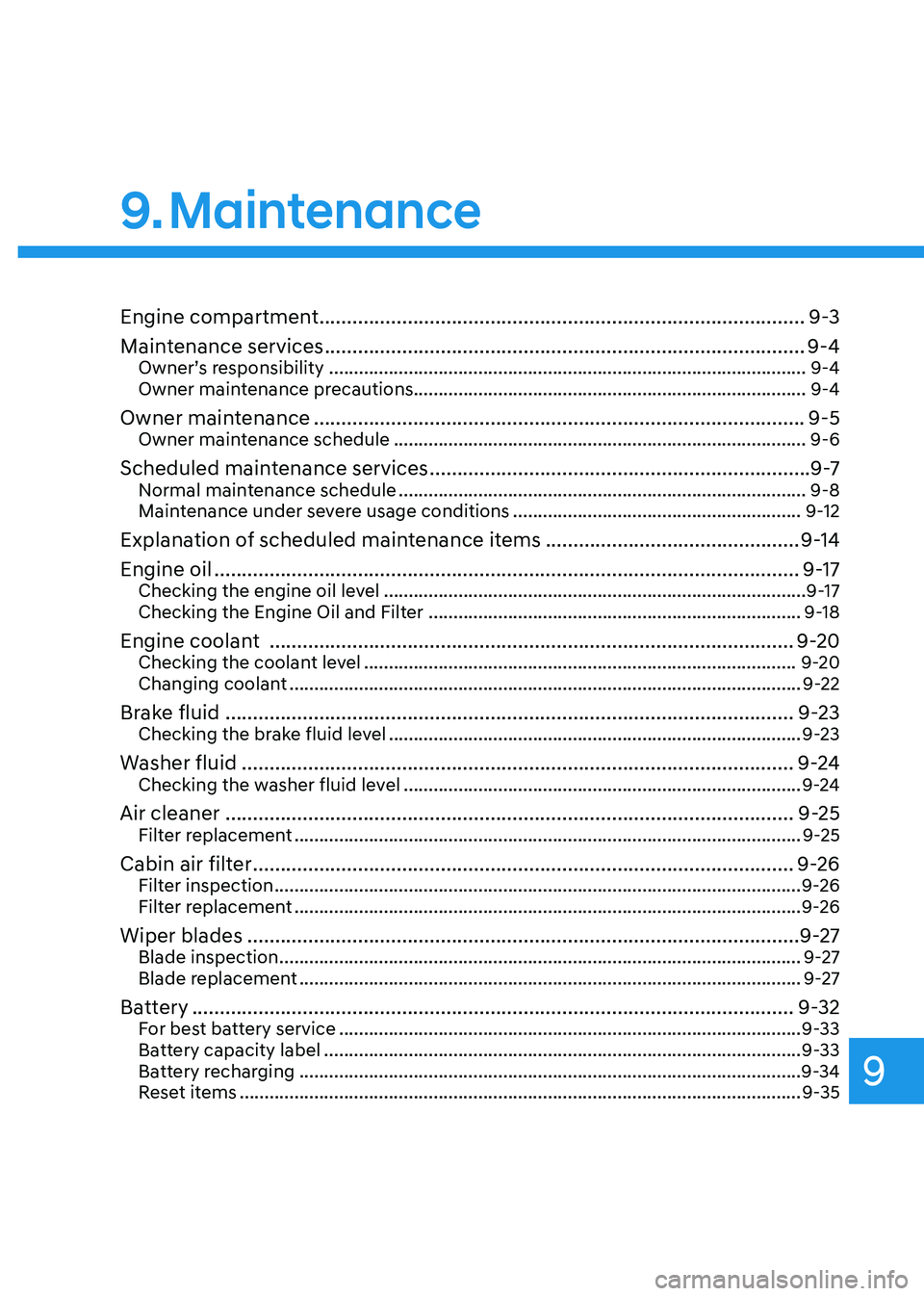HYUNDAI TUCSON 2023  Owners Manual Maintenance
9. Maintenance
Engine compartment ........................................................................\
................9-3
Maintenance services
 ......................................