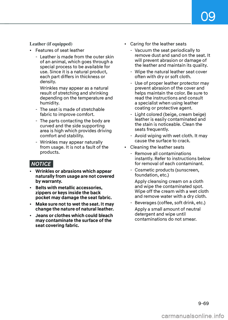 HYUNDAI TUCSON 2023  Owners Manual 09
9-69
Leather (if equipped)
•	Features of seat leather
 -Leather is made from the outer skin 
of an animal, which goes through a 
special process to be available for 
use. Since it is a natural pr