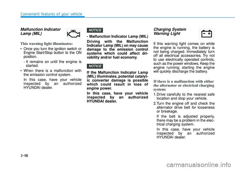 HYUNDAI TUCSON LIMITED 2017 Owners Manual 3-98
Convenient features of your vehicle
Malfunction IndicatorLamp (MIL)
This warning light illuminates:
Once you turn the ignition switch or Engine Start/Stop button to the ON position.
- It remain HYUNDAI TUCSON LIMITED 2017 Owners Manual 3-98
Convenient features of your vehicle
Malfunction IndicatorLamp (MIL)
This warning light illuminates:
Once you turn the ignition switch or Engine Start/Stop button to the ON position.
- It remain