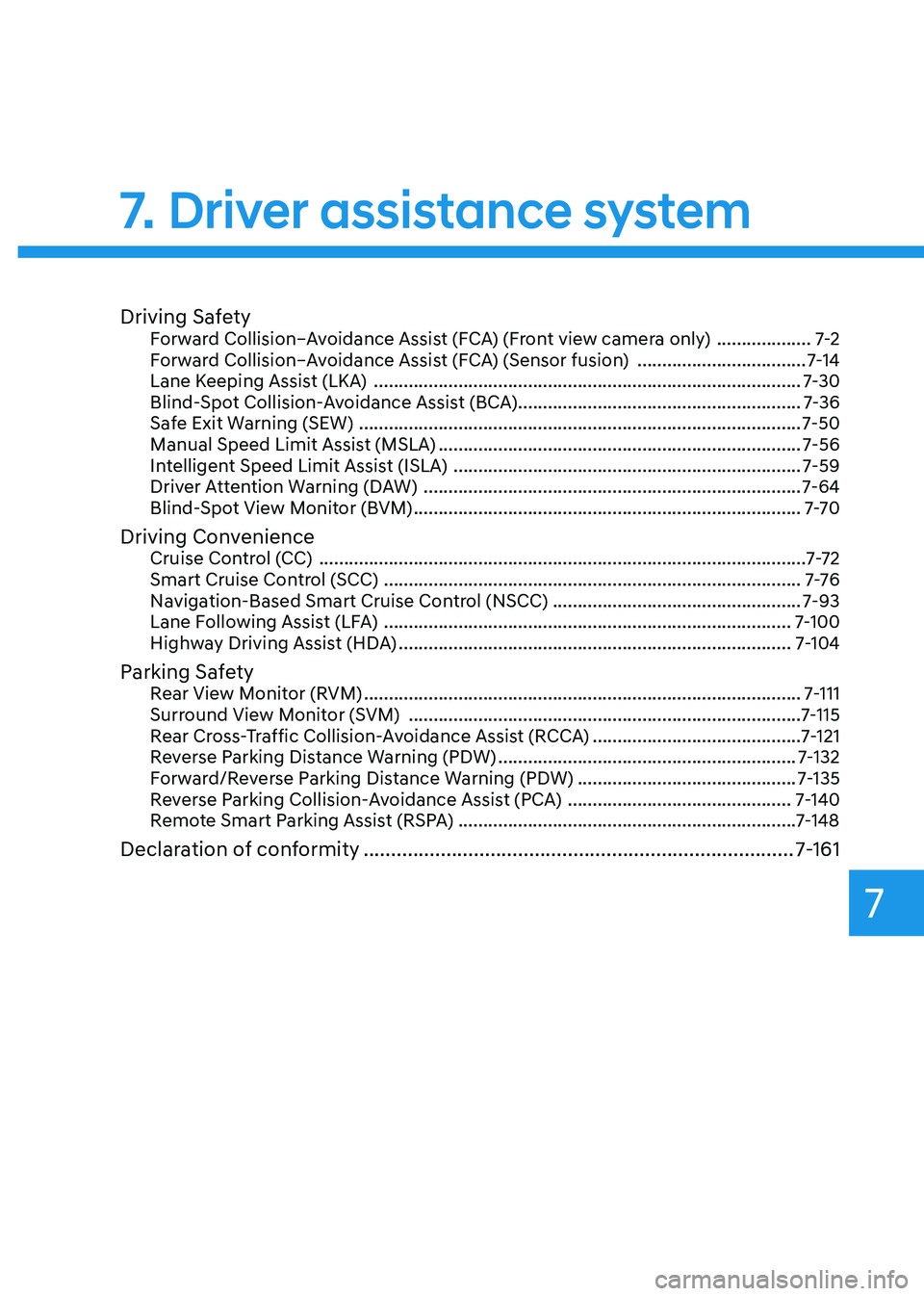 HYUNDAI TUCSON HYBRID 2022  Owners Manual Driving SafetyForward Collision–Avoidance Assist (FCA) (Front view camera only)  ...................7-2
F orward Collision–Avoidance Assist (FCA) (Sensor fusion)  .................................