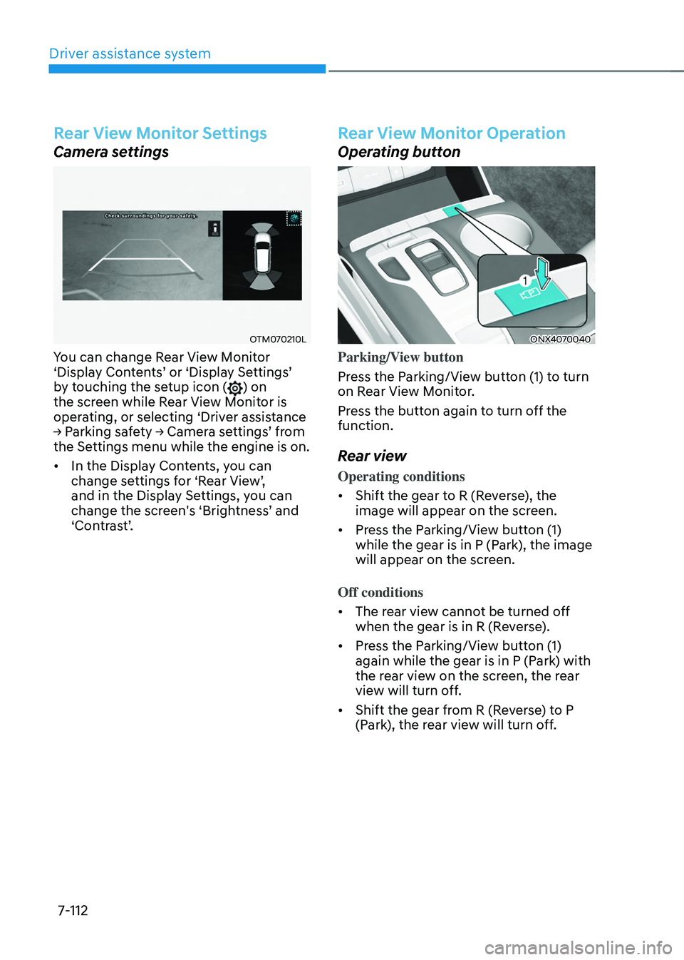 HYUNDAI TUCSON HYBRID 2022  Owners Manual Driver assistance system
7-112
Rear View Monitor Settings
Camera settings
OTM070210L
You can change Rear View Monitor 
‘Display	Contents’	or	‘Displa y	Se ttings’	by t

ouching the setup icon (