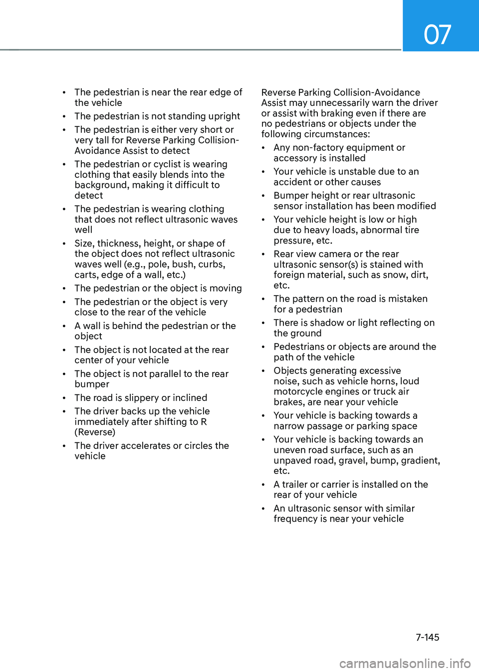 HYUNDAI TUCSON HYBRID 2022  Owners Manual 07
7-145
•	The pedestrian is near the rear edge of 
the vehicle
•	 The pedestrian is not standing upright
•	 The pedestrian is either very short or 
very tall for Reverse Parking Collision-
Avoi