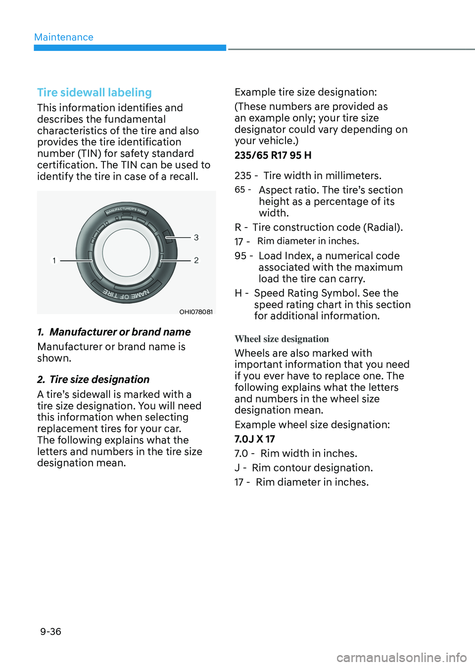 HYUNDAI TUCSON HYBRID 2022  Owners Manual Maintenance
9-36
Tire sidewall labeling
This information identifies and 
describes the fundamental 
characteristics of the tire and also 
provides the tire identification 
number (TIN) for safety stan