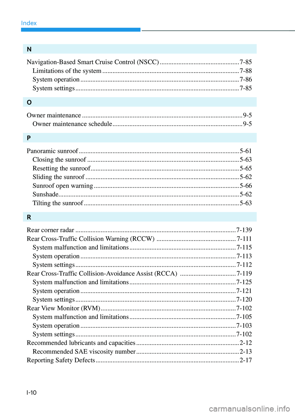 HYUNDAI TUCSON HYBRID 2022  Owners Manual Index
I-10
N
Navigation-Based Smart Cruise Control (NSCC)
 ...............................................7-85
 Limitations of the system ..............................................................