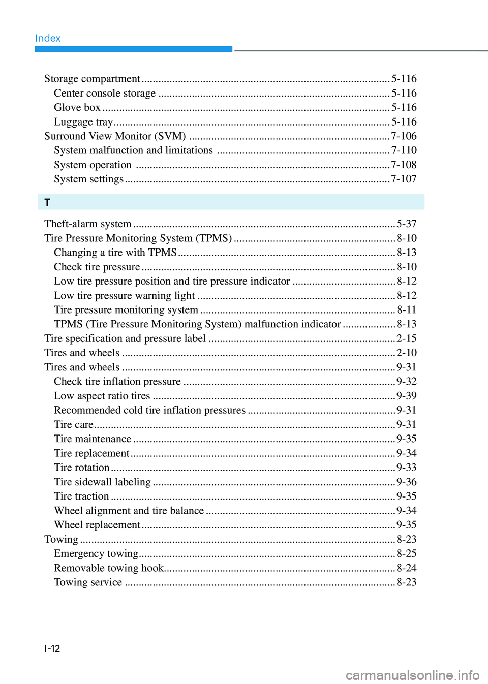 HYUNDAI TUCSON HYBRID 2022  Owners Manual Index
I-12
Storage compartment ........................................................................\
.................5-116
 Center console storage ................................................