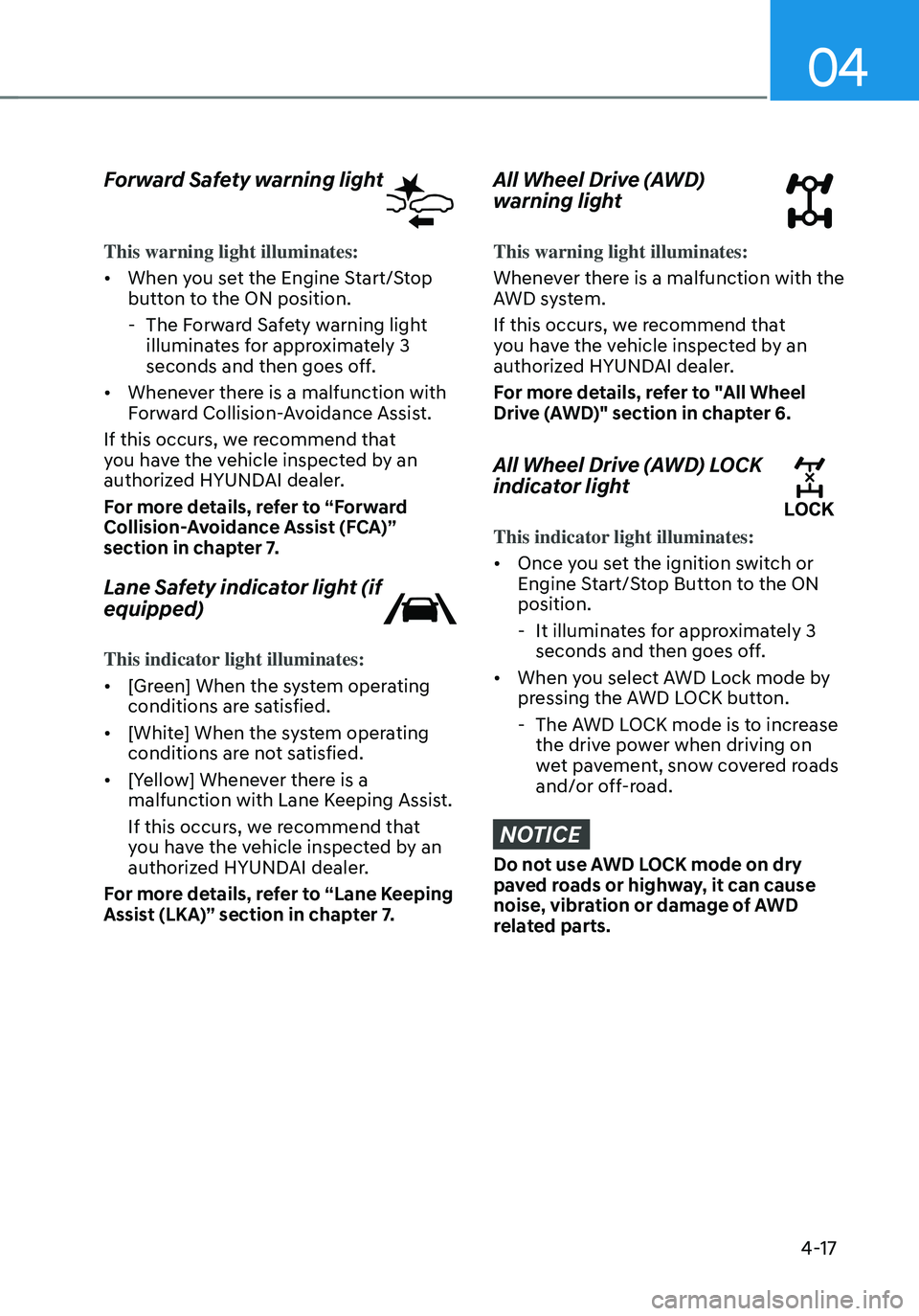 HYUNDAI TUCSON HYBRID 2021  Owners Manual 04
4-17
Forward Safety warning light 
This warning light illuminates:
• When you set the Engine Start/Stop 
button to the ON position.
 -The Forward Safety warning light 
illuminates for approximate