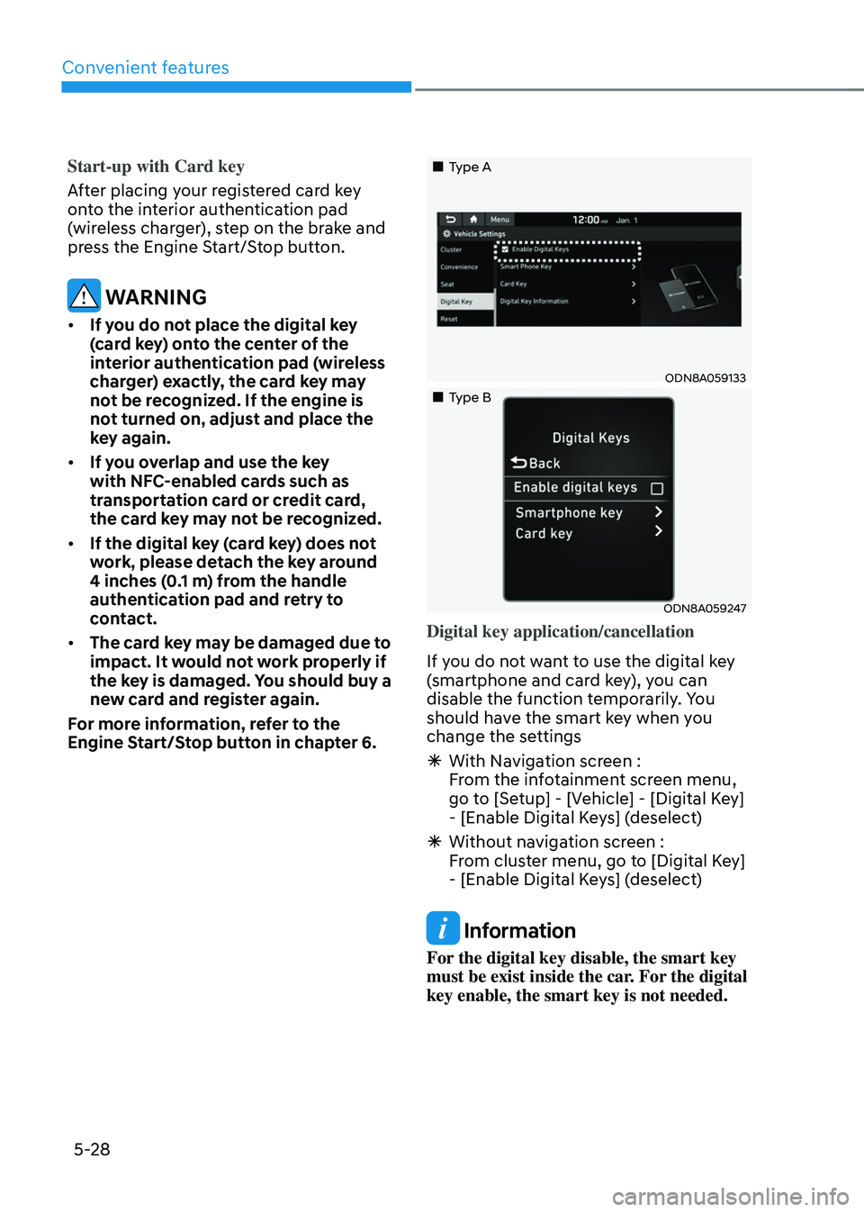 HYUNDAI TUCSON HYBRID 2021  Owners Manual Convenient features
5-28
Start-up with Card key
After placing your registered card key 
onto the interior authentication pad 
(wireless charger), step on the brake and 
press the Engine Start/Stop but