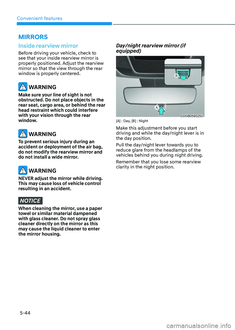 HYUNDAI TUCSON HYBRID 2021  Owners Manual Convenient features
5-44
Inside rearview mirror
Before driving your vehicle, check to 
see that your inside rearview mirror is 
properly positioned. Adjust the rearview 
mirror so that the view throug