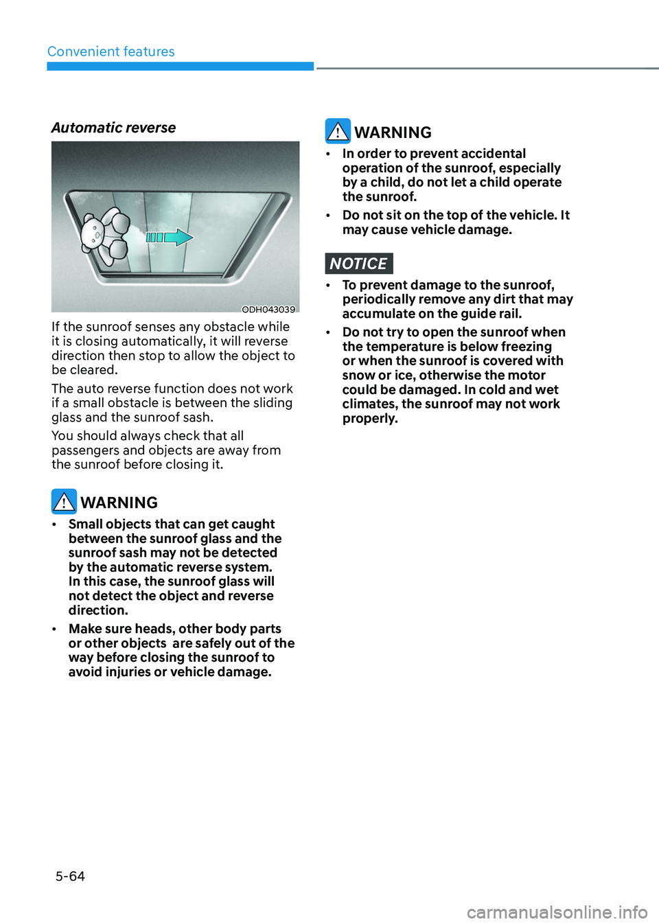 HYUNDAI TUCSON HYBRID 2021  Owners Manual Convenient features
5-64
Automatic reverse
ODH043039
If the sunroof senses any obstacle while 
it is closing automatically, it will reverse 
direction then stop to allow the object to 
be cleared.
The