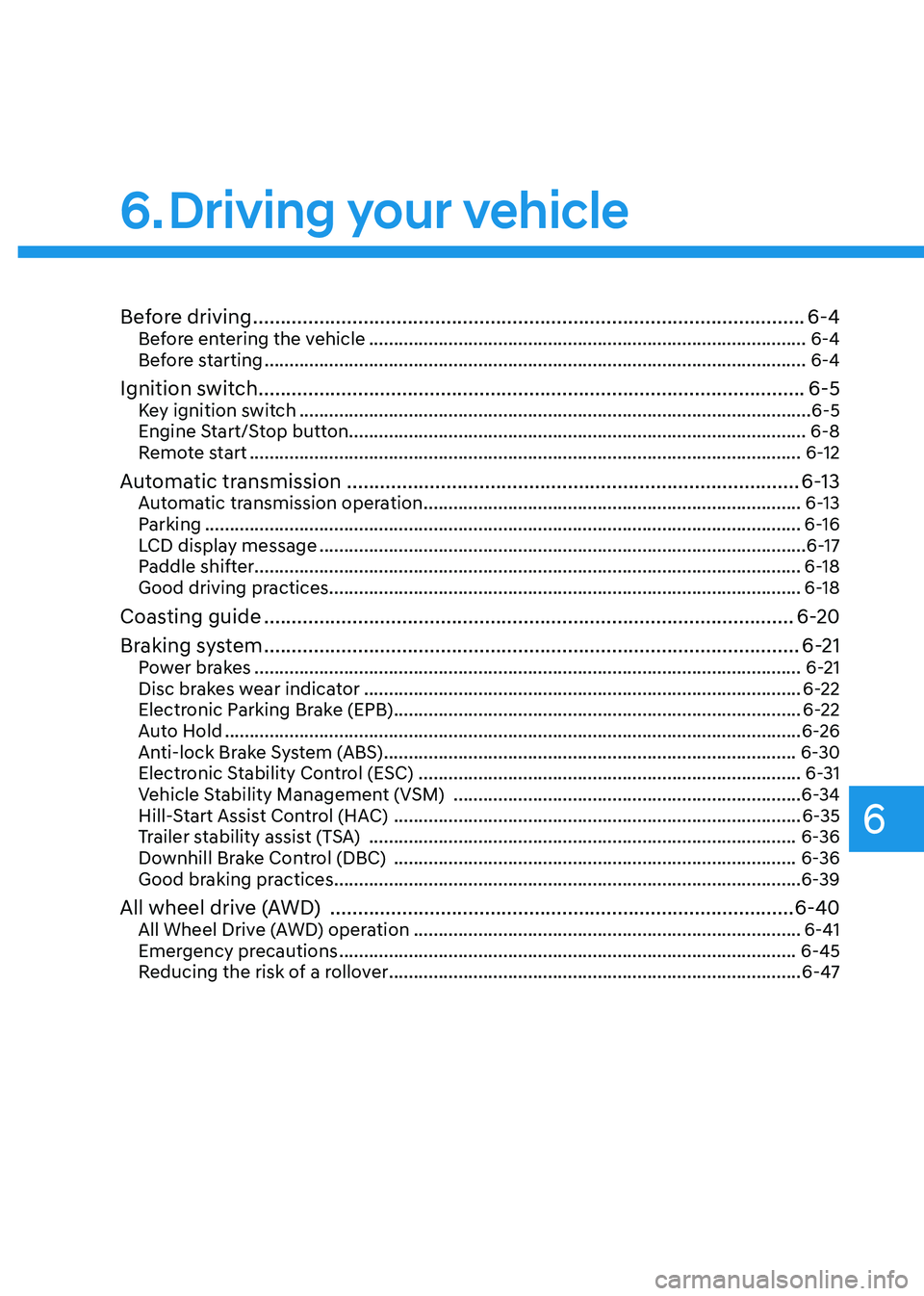HYUNDAI TUCSON HYBRID 2021  Owners Manual 6. Driving your vehicle
Driving your vehicle
Before driving ........................................................................\
............................ 6-4Before entering the vehicle ......