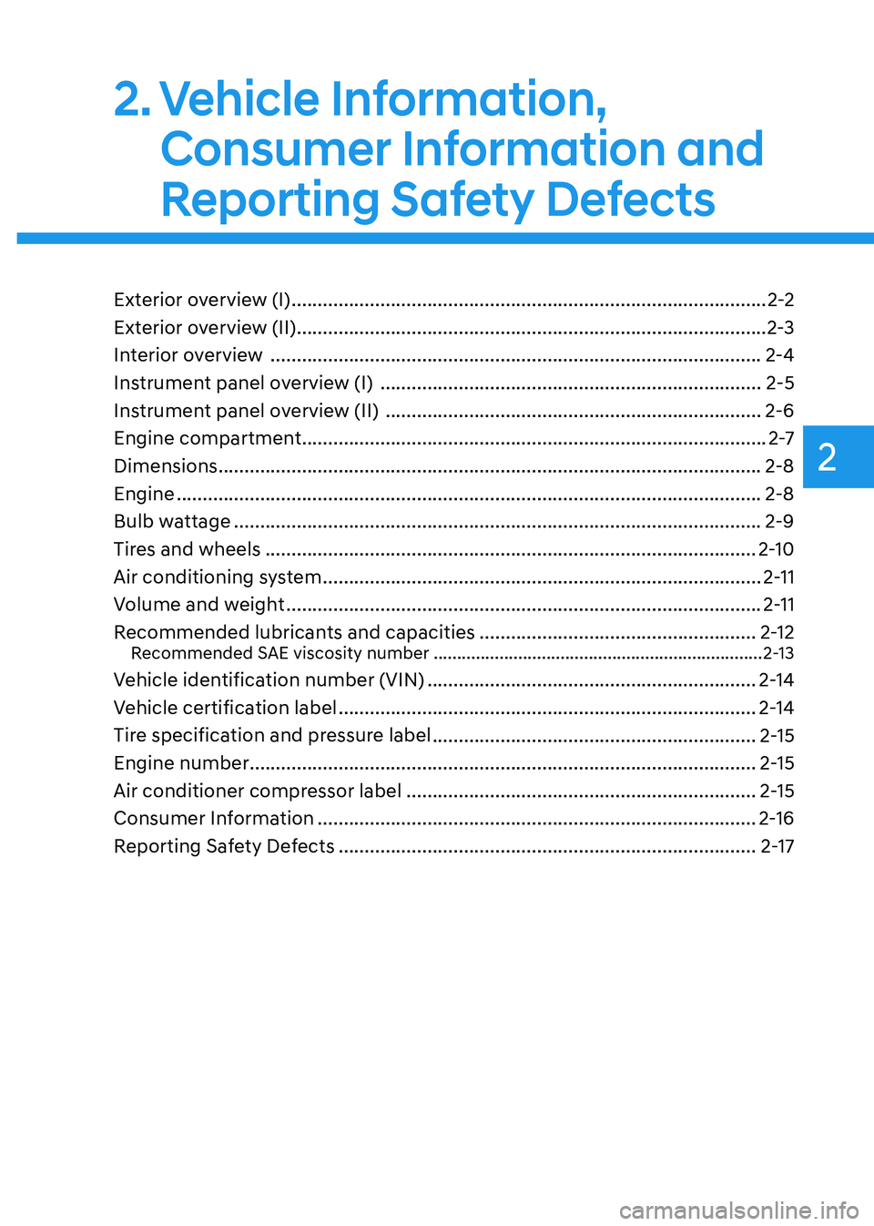 HYUNDAI TUCSON HYBRID 2021  Owners Manual 2. Vehicle  Information, 
Consumer Information and 
Reporting Safety Defects
Vehicle Information, Consumer Information and Reporting Safety Defects
Exterior overview (I) ..............................