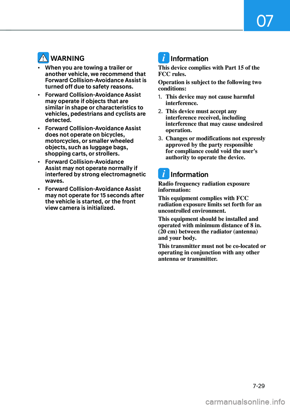 HYUNDAI TUCSON HYBRID 2021  Owners Manual 07
7-29
 WARNING
•	When you are towing a trailer or 
another vehicle, we recommend that 
Forward Collision-Avoidance Assist is 
turned off due to safety reasons.
•	 Forward Collision-Avoidance Ass