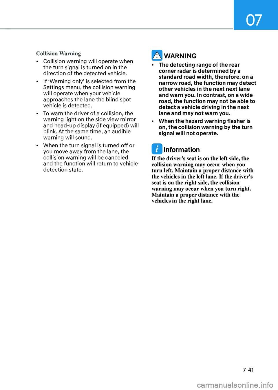 HYUNDAI TUCSON HYBRID 2021  Owners Manual 07
7-41
Collision Warning
•	Collision warning will operate when 
the turn signal is turned on in the 
direction of the detected vehicle.
•	 If
	‘W

arning
	only’	is	select
 ed
	fr
 om
	the	Set