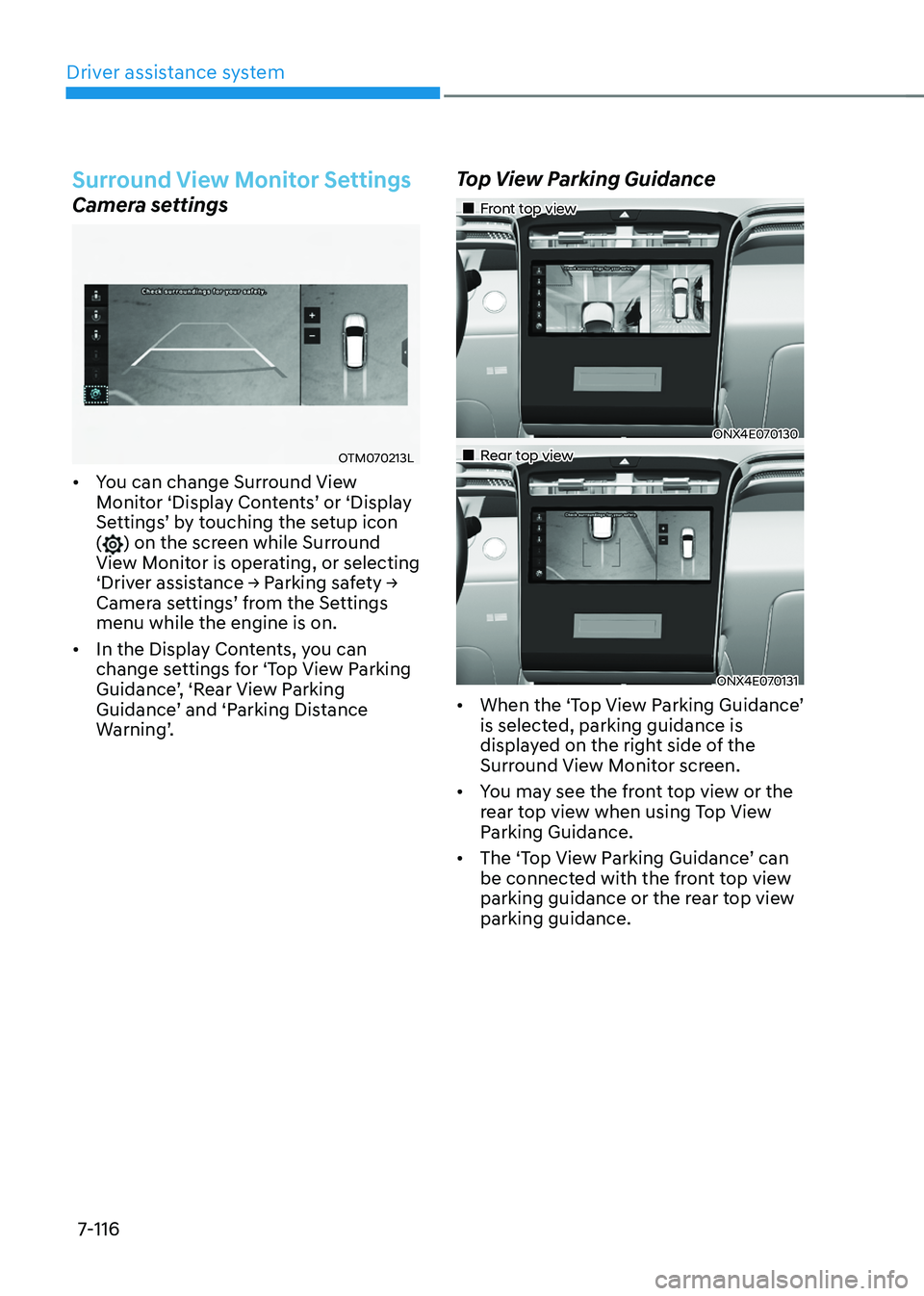 HYUNDAI TUCSON HYBRID 2021  Owners Manual Driver assistance system
7-116
Surround View Monitor Settings
Camera settings
OTM070213L
•	You can change Surround View 
Monitor	‘Displa
y	Con tents’	or	‘Displa y	Settings

’
	b
 y
	t
 ouchi
