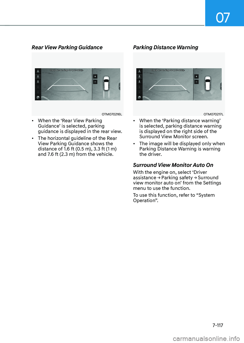 HYUNDAI TUCSON HYBRID 2021  Owners Manual 07
7-117
Rear View Parking Guidance
OTM070216L
•	When the ‘Rear View Parking 
Guidance’	is	select
ed,	parking	guidance is display

ed in the rear view. 
•	 The horizontal guideline of the Rear