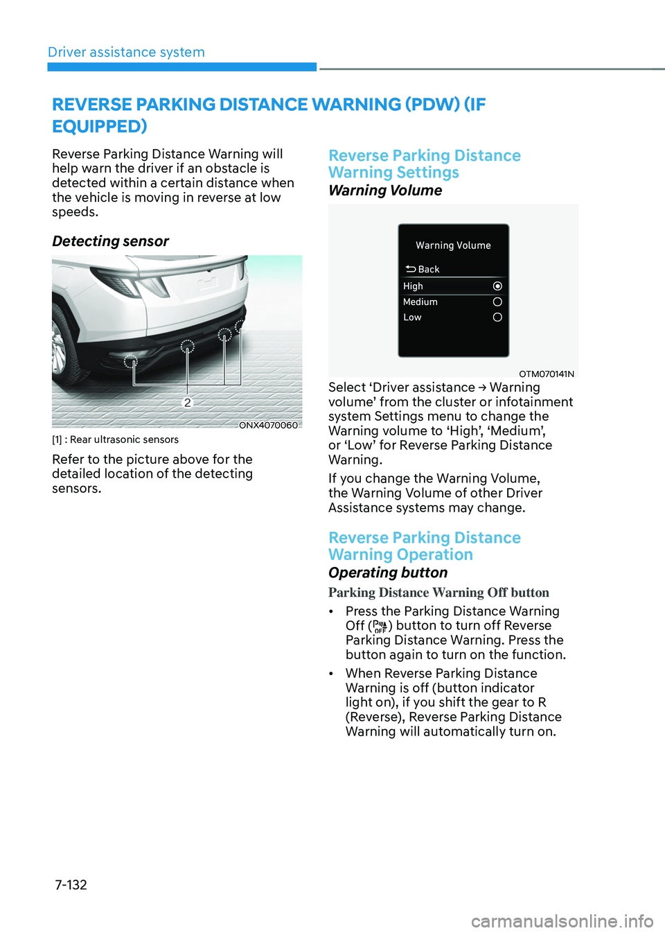 HYUNDAI TUCSON HYBRID 2021  Owners Manual Driver assistance system
7-132
reverse parKing distanCe warning (pd w) (iF 
equipped)
Reverse Parking Distance Warning will 
help warn the driver if an obstacle is 
detected within a certain distance 