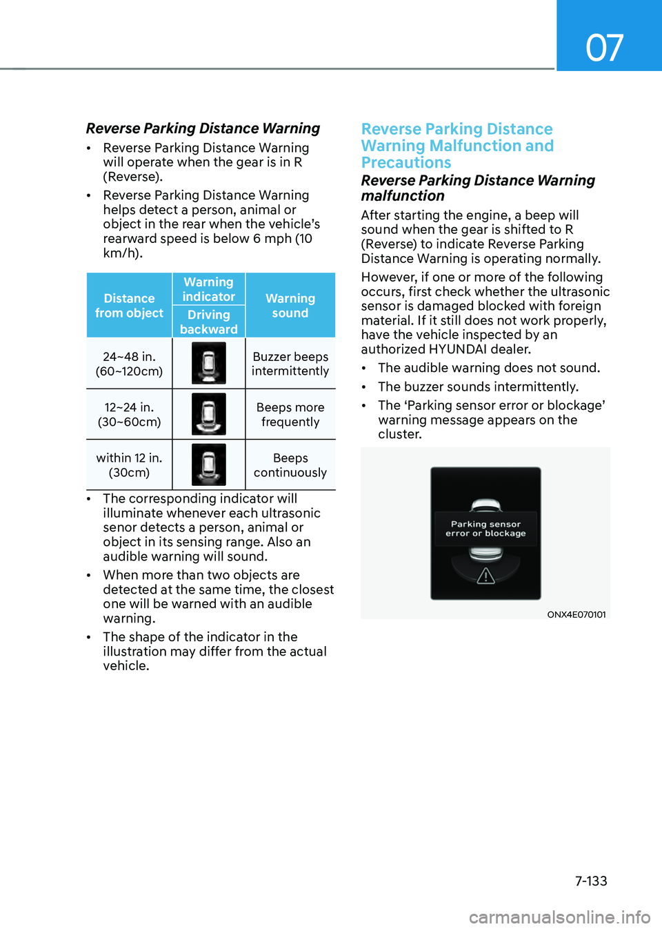 HYUNDAI TUCSON HYBRID 2021  Owners Manual 07
7-133
Reverse Parking Distance Warning
•	Reverse Parking Distance Warning 
will operate when the gear is in R 
(Reverse). 
•	 Reverse Parking Distance Warning 
helps detect a person, animal or 