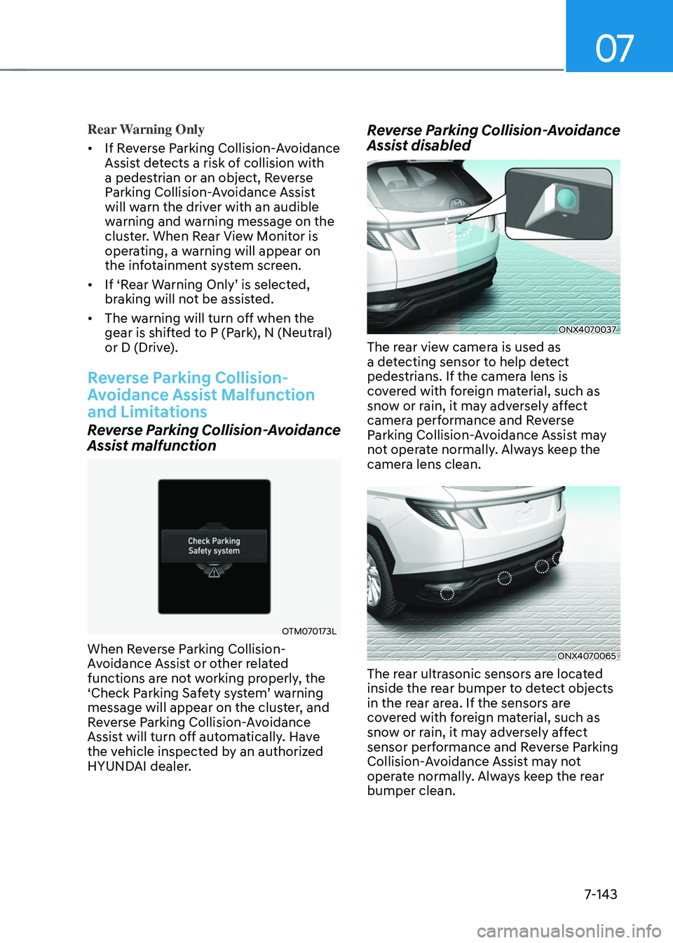 HYUNDAI TUCSON HYBRID 2021  Owners Manual 07
7-143
Rear Warning Only
•	If Reverse Parking Collision-Avoidance 
Assist detects a risk of collision with 
a pedestrian or an object, Reverse 
Parking Collision-Avoidance Assist 
will warn the dr