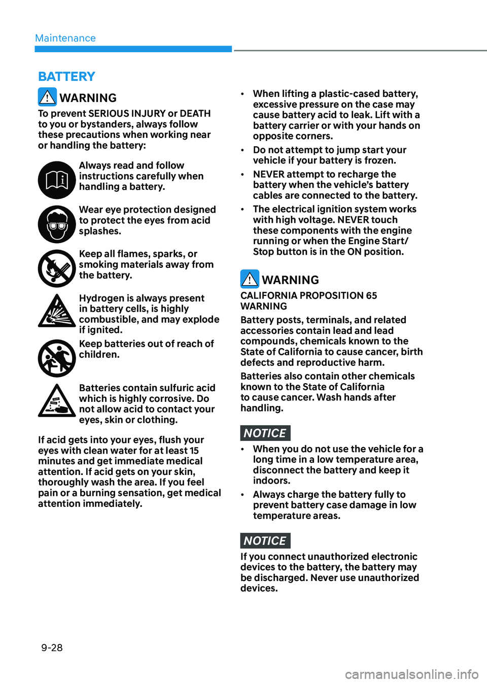 HYUNDAI TUCSON HYBRID 2021  Owners Manual Maintenance
9-28
battEry
 WARNING
To prevent SERIOUS INJURY or DEATH 
to you or bystanders, always follow 
these precautions when working near 
or handling the battery:
Always read and follow 
instruc