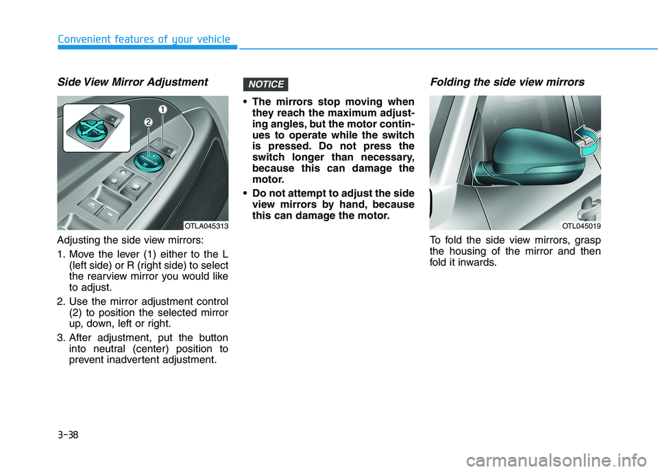 HYUNDAI TUCSON 2021  Owners Manual 3-38
Convenient features of your vehicle
Side View Mirror Adjustment
Adjusting the side view mirrors:
1. Move the lever (1) either to the L
(left side) or R (right side) to select
the rearview mirror 