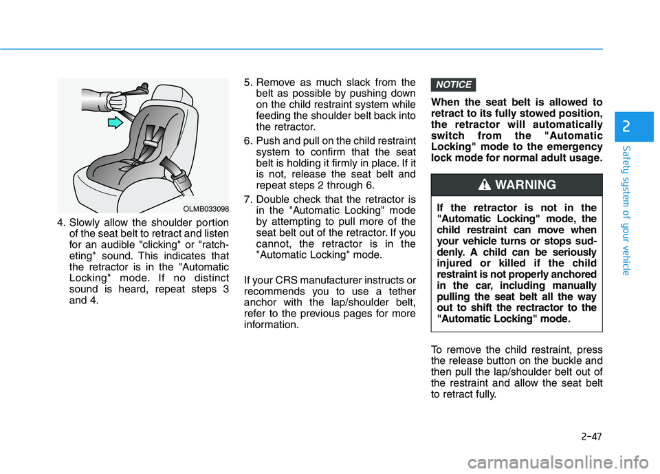 HYUNDAI TUCSON 2021 Owners Manual 2-47
Safety system of your vehicle
2
4. Slowly allow the shoulder portion
of the seat belt to retract and listen
for an audible "clicking" or "ratch-
eting" sound. This indicates that
the retractor is HYUNDAI TUCSON 2021 Owners Manual 2-47
Safety system of your vehicle
2
4. Slowly allow the shoulder portion
of the seat belt to retract and listen
for an audible "clicking" or "ratch-
eting" sound. This indicates that
the retractor is