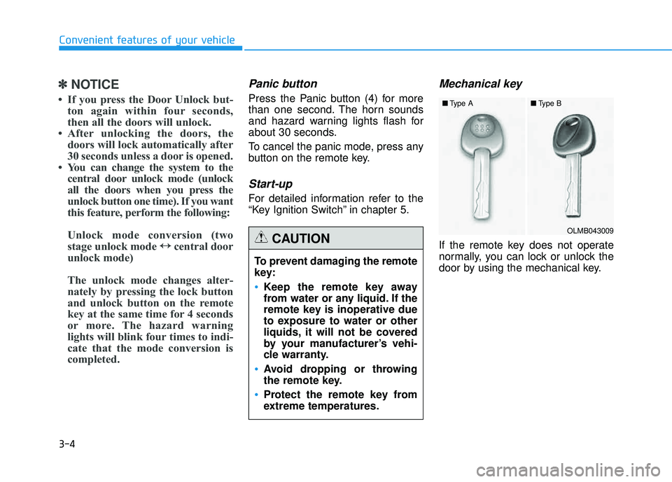 HYUNDAI TUCSON 2015  Owners Manual 3-4
Convenient features of your vehicle
✽✽NOTICE
 If you press the Door Unlock but- ton again within four seconds, 
then all the doors will unlock.
 After unlocking the doors, the doors will loc