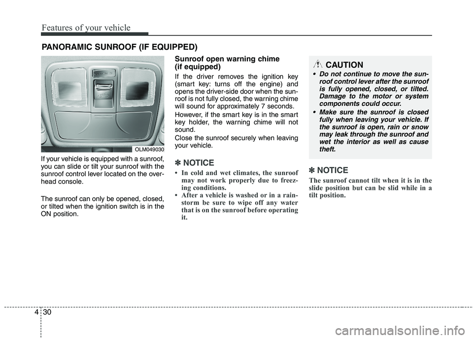 HYUNDAI TUCSON 2013 Owners Manual Features of your vehicle
30
4
If your vehicle is equipped with a sunroof,
you can slide or tilt your sunroof with the
sunroof control lever located on the over-
head console. The sunroof can only be HYUNDAI TUCSON 2013 Owners Manual Features of your vehicle
30
4
If your vehicle is equipped with a sunroof,
you can slide or tilt your sunroof with the
sunroof control lever located on the over-
head console. The sunroof can only be