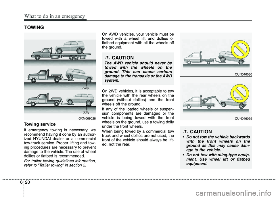HYUNDAI TUCSON 2013 Owners Manual What to do in an emergency
20
6
TOWING
Towing service
If emergency towing is necessary, we
recommend having it done by an author-
ized HYUNDAI dealer or a commercial
tow-truck service. Proper lifting HYUNDAI TUCSON 2013 Owners Manual What to do in an emergency
20
6
TOWING
Towing service
If emergency towing is necessary, we
recommend having it done by an author-
ized HYUNDAI dealer or a commercial
tow-truck service. Proper lifting