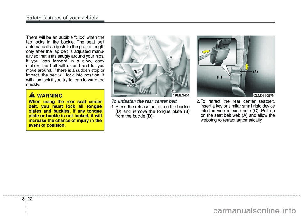 HYUNDAI TUCSON 2013 Owners Manual Safety features of your vehicle
22
3
There will be an audible “click” when the
tab locks in the buckle. The seat belt automatically adjusts to the proper length
only after the lap belt is adjuste HYUNDAI TUCSON 2013 Owners Manual Safety features of your vehicle
22
3
There will be an audible “click” when the
tab locks in the buckle. The seat belt automatically adjusts to the proper length
only after the lap belt is adjuste