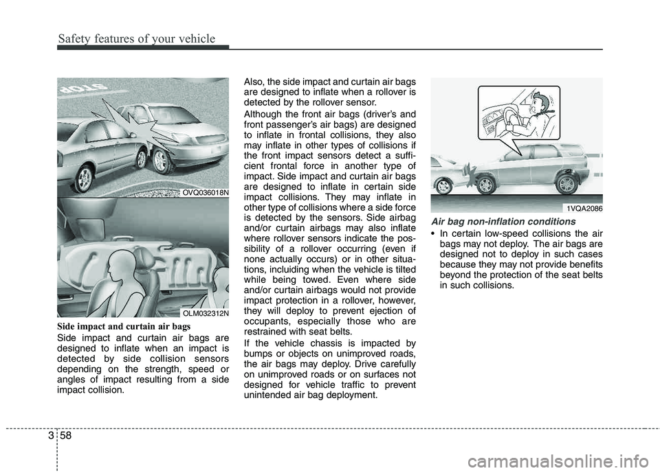 HYUNDAI TUCSON 2013 Owners Manual Safety features of your vehicle
58
3
Side impact and curtain air bags
Side impact and curtain air bags are designed to inflate when an impact is
detected by side collision sensorsdepending on the st HYUNDAI TUCSON 2013 Owners Manual Safety features of your vehicle
58
3
Side impact and curtain air bags
Side impact and curtain air bags are designed to inflate when an impact is
detected by side collision sensorsdepending on the st