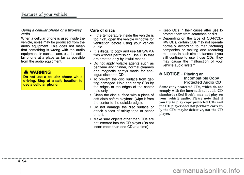 HYUNDAI TUCSON 2011 Owners Manual Features of your vehicle
94
4
Using a cellular phone or a two-way
radio
When a cellular phone is used inside the
vehicle, noise may be produced from the
audio equipment. This does not mean that some HYUNDAI TUCSON 2011 Owners Manual Features of your vehicle
94
4
Using a cellular phone or a two-way
radio
When a cellular phone is used inside the
vehicle, noise may be produced from the
audio equipment. This does not mean that some
