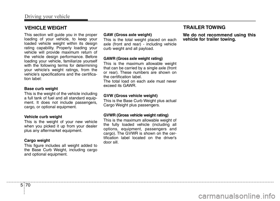HYUNDAI VELOSTER TURBO 2016 Owners Manual This section will guide you in the proper
loading of your vehicle, to keep your
loaded vehicle weight within its design
rating capability. Properly loading your
vehicle will provide maximum return of
HYUNDAI VELOSTER TURBO 2016 Owners Manual This section will guide you in the proper
loading of your vehicle, to keep your
loaded vehicle weight within its design
rating capability. Properly loading your
vehicle will provide maximum return of