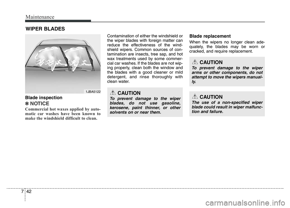 HYUNDAI VELOSTER TURBO 2016 Owners Manual Maintenance
42 7
WIPER BLADES
Blade inspection
✽NOTICE
Commercial hot waxes applied by auto-
matic car washes have been known to
make the windshield difficult to clean.
Contamination of either th HYUNDAI VELOSTER TURBO 2016 Owners Manual Maintenance
42 7
WIPER BLADES
Blade inspection
✽NOTICE
Commercial hot waxes applied by auto-
matic car washes have been known to
make the windshield difficult to clean.
Contamination of either th