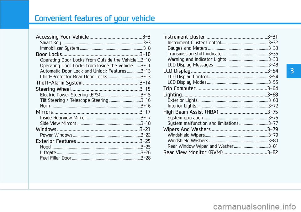 HYUNDAI VELOSTER 2022 Owners Manual Convenient features of your vehicle
Accessing Your Vehicle .........................................3-3
Smart Key ............................................................................3-3
Immobi HYUNDAI VELOSTER 2022 Owners Manual Convenient features of your vehicle
Accessing Your Vehicle .........................................3-3
Smart Key ............................................................................3-3
Immobi