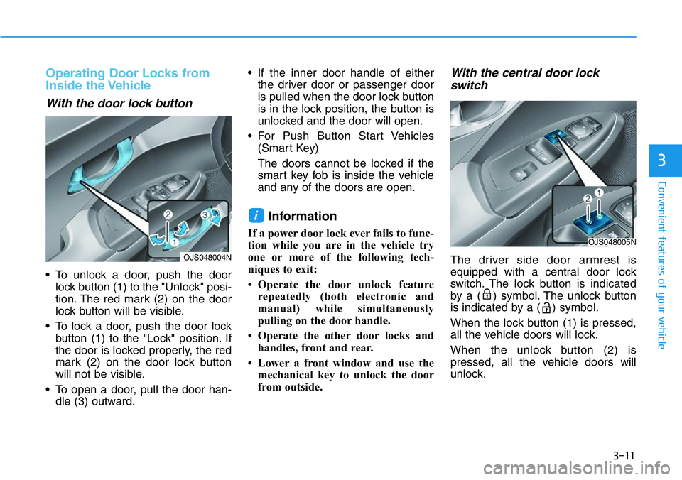 HYUNDAI VELOSTER 2022 Owners Manual 3-11
Convenient features of your vehicle
3
Operating Door Locks from
Inside the Vehicle
With the door lock button
• To unlock a door, push the door
lock button (1) to the "Unlock" posi-
tio HYUNDAI VELOSTER 2022 Owners Manual 3-11
Convenient features of your vehicle
3
Operating Door Locks from
Inside the Vehicle
With the door lock button
• To unlock a door, push the door
lock button (1) to the "Unlock" posi-
tio
